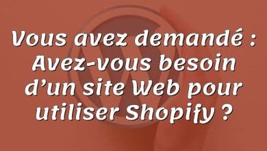 Vous avez demandé : Avez-vous besoin d’un site Web pour utiliser Shopify ?